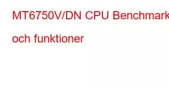 MT6750V/DN CPU Benchmarks och funktioner