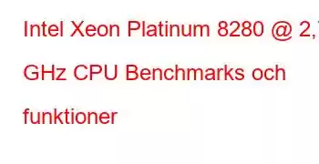 Intel Xeon Platinum 8280 @ 2,70 GHz CPU Benchmarks och funktioner