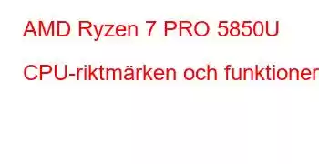 AMD Ryzen 7 PRO 5850U CPU-riktmärken och funktioner