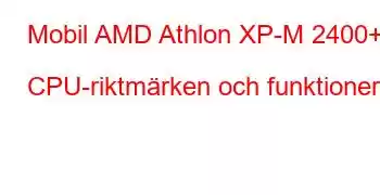 Mobil AMD Athlon XP-M 2400+ CPU-riktmärken och funktioner