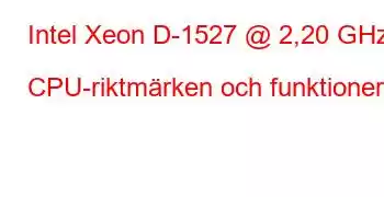 Intel Xeon D-1527 @ 2,20 GHz CPU-riktmärken och funktioner