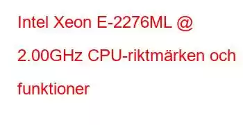 Intel Xeon E-2276ML @ 2.00GHz CPU-riktmärken och funktioner