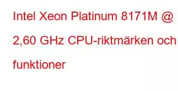 Intel Xeon Platinum 8171M @ 2,60 GHz CPU-riktmärken och funktioner