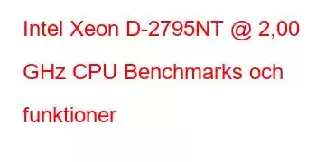 Intel Xeon D-2795NT @ 2,00 GHz CPU Benchmarks och funktioner