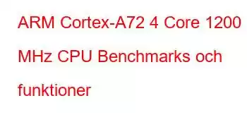 ARM Cortex-A72 4 Core 1200 MHz CPU Benchmarks och funktioner