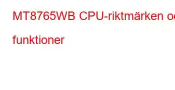 MT8765WB CPU-riktmärken och funktioner