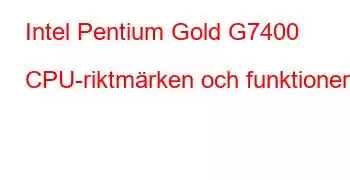 Intel Pentium Gold G7400 CPU-riktmärken och funktioner