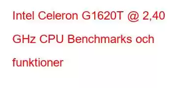 Intel Celeron G1620T @ 2,40 GHz CPU Benchmarks och funktioner