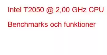 Intel T2050 @ 2,00 GHz CPU Benchmarks och funktioner