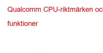 Qualcomm CPU-riktmärken och funktioner