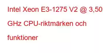 Intel Xeon E3-1275 V2 @ 3,50 GHz CPU-riktmärken och funktioner