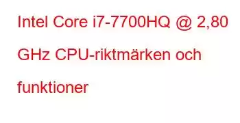 Intel Core i7-7700HQ @ 2,80 GHz CPU-riktmärken och funktioner