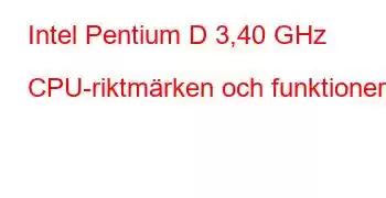 Intel Pentium D 3,40 GHz CPU-riktmärken och funktioner