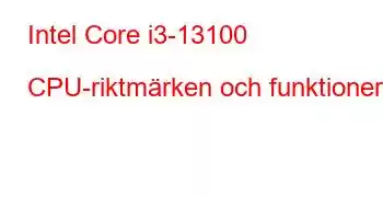 Intel Core i3-13100 CPU-riktmärken och funktioner