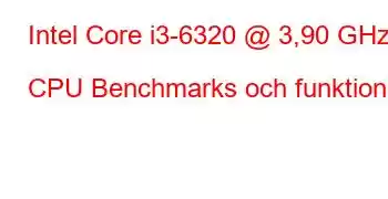 Intel Core i3-6320 @ 3,90 GHz CPU Benchmarks och funktioner