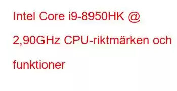 Intel Core i9-8950HK @ 2,90GHz CPU-riktmärken och funktioner