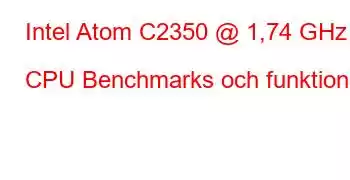 Intel Atom C2350 @ 1,74 GHz CPU Benchmarks och funktioner