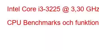 Intel Core i3-3225 @ 3,30 GHz CPU Benchmarks och funktioner