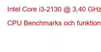 Intel Core i3-2130 @ 3,40 GHz CPU Benchmarks och funktioner