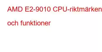 AMD E2-9010 CPU-riktmärken och funktioner