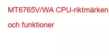 MT6765V/WA CPU-riktmärken och funktioner