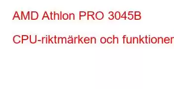 AMD Athlon PRO 3045B CPU-riktmärken och funktioner