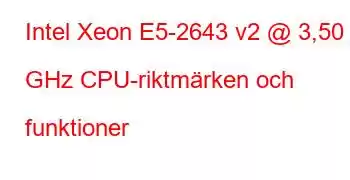 Intel Xeon E5-2643 v2 @ 3,50 GHz CPU-riktmärken och funktioner