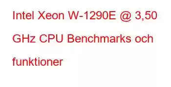 Intel Xeon W-1290E @ 3,50 GHz CPU Benchmarks och funktioner