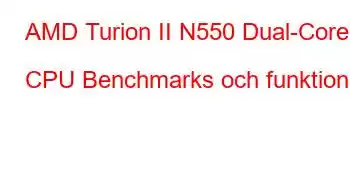 AMD Turion II N550 Dual-Core CPU Benchmarks och funktioner