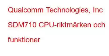 Qualcomm Technologies, Inc SDM710 CPU-riktmärken och funktioner