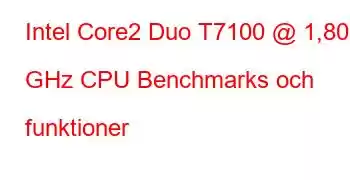 Intel Core2 Duo T7100 @ 1,80 GHz CPU Benchmarks och funktioner