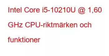 Intel Core i5-10210U @ 1,60 GHz CPU-riktmärken och funktioner