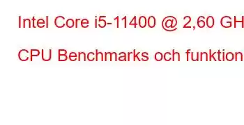 Intel Core i5-11400 @ 2,60 GHz CPU Benchmarks och funktioner