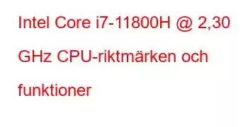 Intel Core i7-11800H @ 2,30 GHz CPU-riktmärken och funktioner