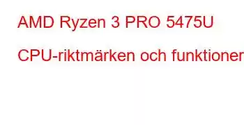 AMD Ryzen 3 PRO 5475U CPU-riktmärken och funktioner