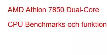 AMD Athlon 7850 Dual-Core CPU Benchmarks och funktioner