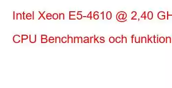 Intel Xeon E5-4610 @ 2,40 GHz CPU Benchmarks och funktioner