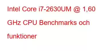 Intel Core i7-2630UM @ 1,60 GHz CPU Benchmarks och funktioner