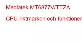 Mediatek MT6877V/TTZA CPU-riktmärken och funktioner