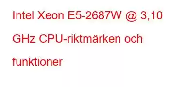 Intel Xeon E5-2687W @ 3,10 GHz CPU-riktmärken och funktioner