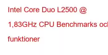 Intel Core Duo L2500 @ 1,83GHz CPU Benchmarks och funktioner