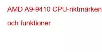 AMD A9-9410 CPU-riktmärken och funktioner