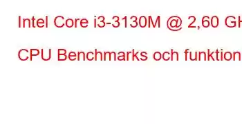 Intel Core i3-3130M @ 2,60 GHz CPU Benchmarks och funktioner