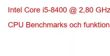 Intel Core i5-8400 @ 2,80 GHz CPU Benchmarks och funktioner