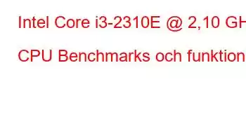 Intel Core i3-2310E @ 2,10 GHz CPU Benchmarks och funktioner