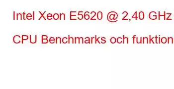 Intel Xeon E5620 @ 2,40 GHz CPU Benchmarks och funktioner