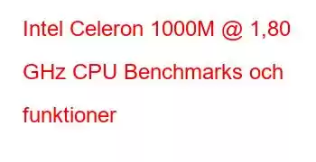 Intel Celeron 1000M @ 1,80 GHz CPU Benchmarks och funktioner