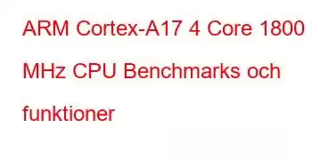 ARM Cortex-A17 4 Core 1800 MHz CPU Benchmarks och funktioner