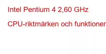 Intel Pentium 4 2,60 GHz CPU-riktmärken och funktioner