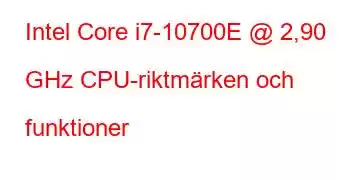 Intel Core i7-10700E @ 2,90 GHz CPU-riktmärken och funktioner